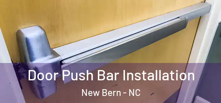 Door Push Bar Installation New Bern - NC