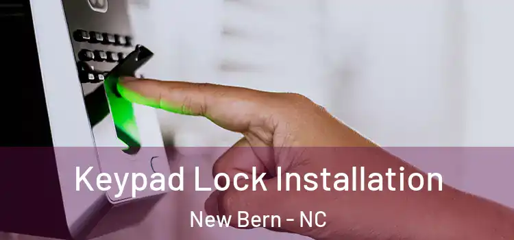 Keypad Lock Installation New Bern - NC