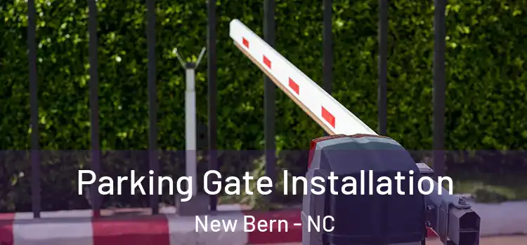 Parking Gate Installation New Bern - NC