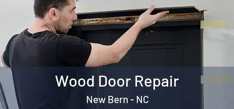 Wood Door Repair New Bern - NC